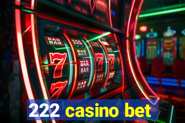 222 casino bet